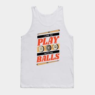 I Like to Play with my Balls // Funny Pool Player Billiards Player Tank Top